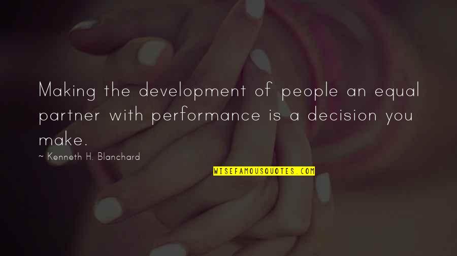 Visum Quotes By Kenneth H. Blanchard: Making the development of people an equal partner