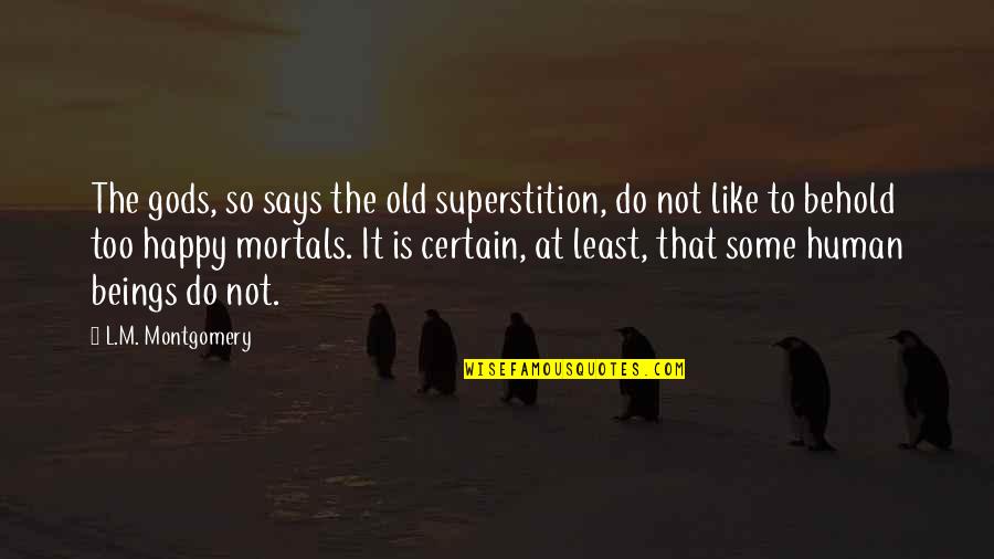 Vitkus Klinika Quotes By L.M. Montgomery: The gods, so says the old superstition, do