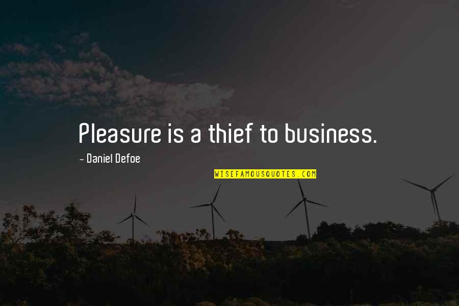 Vitullo And Associates Quotes By Daniel Defoe: Pleasure is a thief to business.