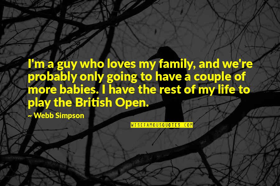 Vivarin Gum Quotes By Webb Simpson: I'm a guy who loves my family, and