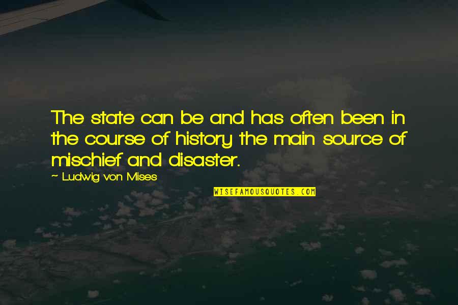 Viveva Fox Quotes By Ludwig Von Mises: The state can be and has often been