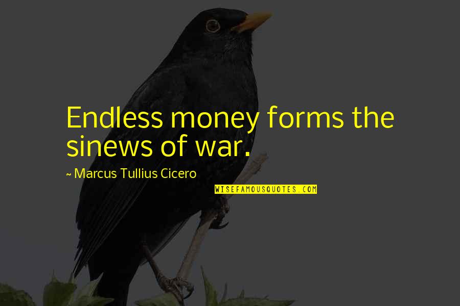 Vividly Colored Quotes By Marcus Tullius Cicero: Endless money forms the sinews of war.