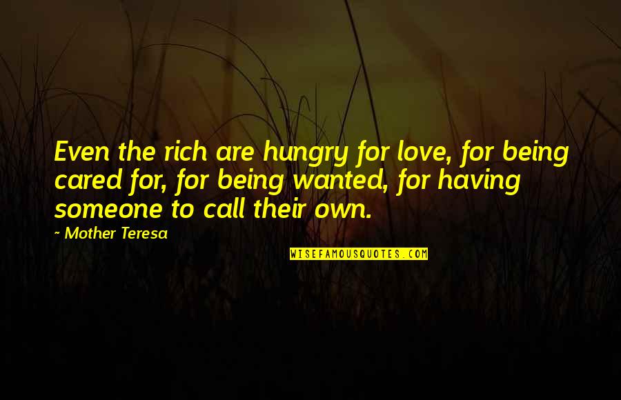 Vividly Colored Quotes By Mother Teresa: Even the rich are hungry for love, for