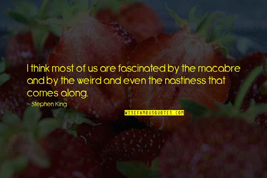 Vivir Su Vida Quotes By Stephen King: I think most of us are fascinated by