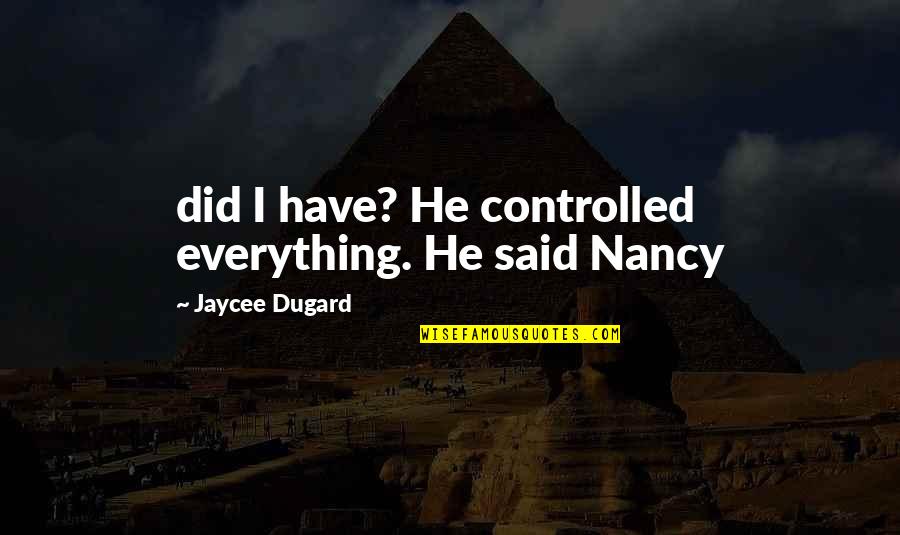 Vizinho Jogo Quotes By Jaycee Dugard: did I have? He controlled everything. He said