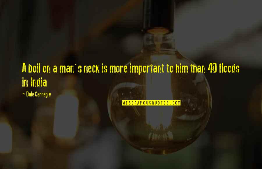 Vizyonumuz Quotes By Dale Carnegie: A boil on a man's neck is more