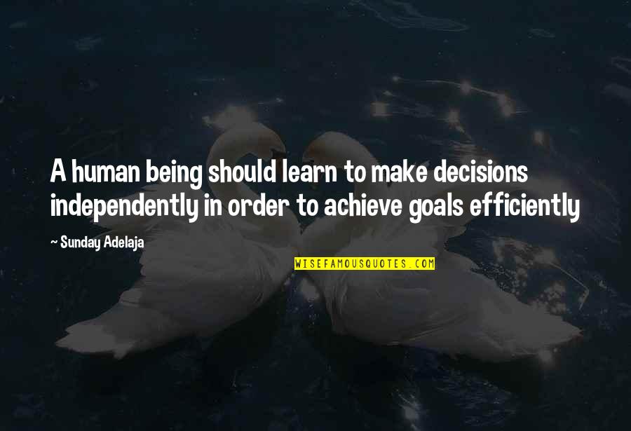 Vjena Austri Quotes By Sunday Adelaja: A human being should learn to make decisions