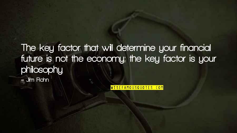 Vknet Quotes By Jim Rohn: The key factor that will determine your financial