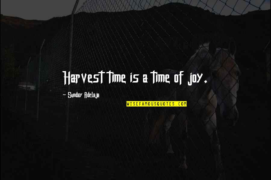 Vladimir Jankelevitch Quotes By Sunday Adelaja: Harvest time is a time of joy.