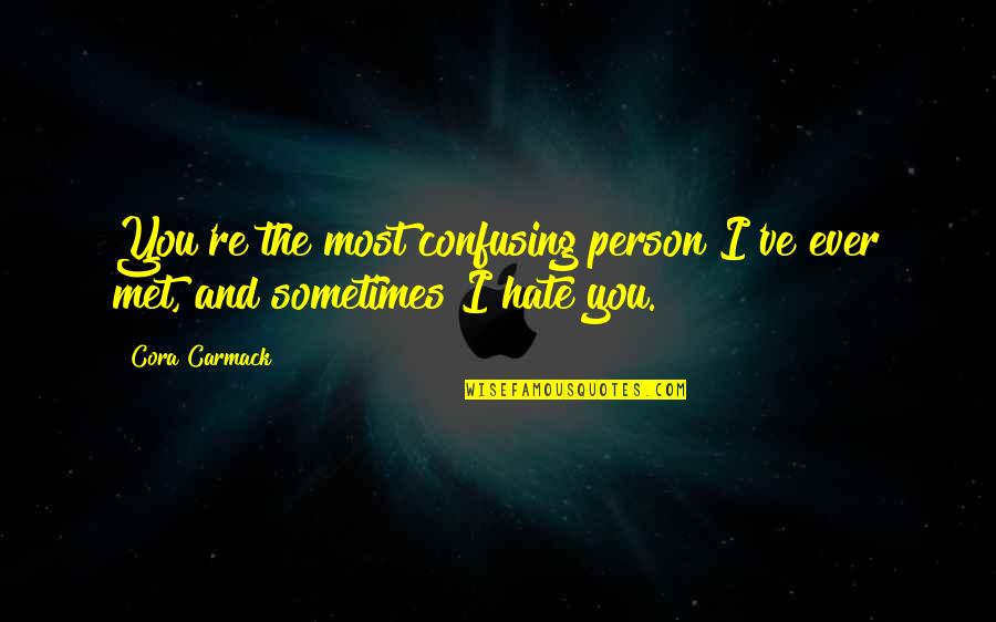 Vland Led Quotes By Cora Carmack: You're the most confusing person I've ever met,