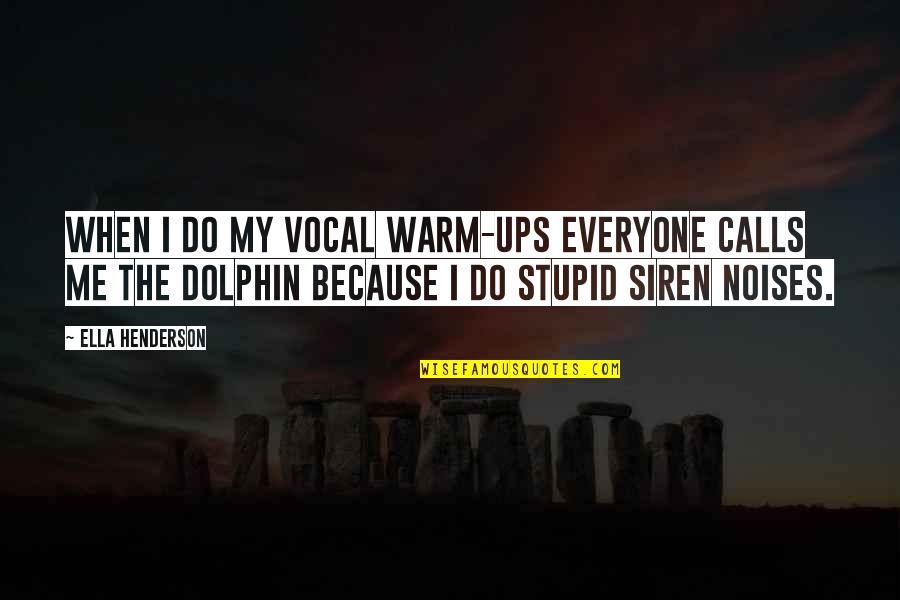 Vocal Warm Up Quotes By Ella Henderson: When I do my vocal warm-ups everyone calls