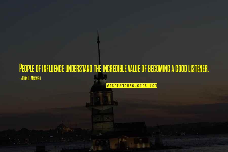 Vocear Significado Quotes By John C. Maxwell: People of influence understand the incredible value of