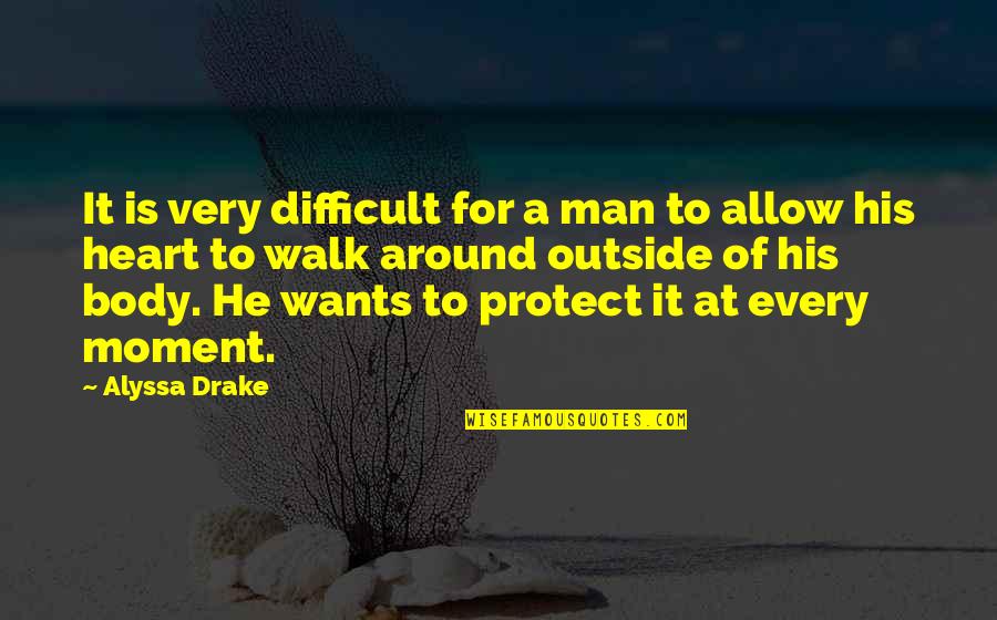 Vogeleieren Quotes By Alyssa Drake: It is very difficult for a man to