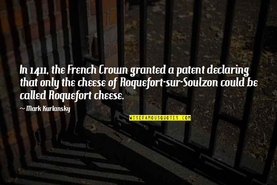 Vogelgesang Pronunciation Quotes By Mark Kurlansky: In 1411, the French Crown granted a patent