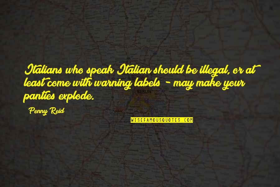 Vogon Poetry Quotes By Penny Reid: Italians who speak Italian should be illegal, or