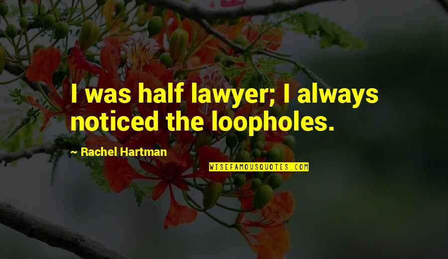 Vogue Sunglasses Quotes By Rachel Hartman: I was half lawyer; I always noticed the