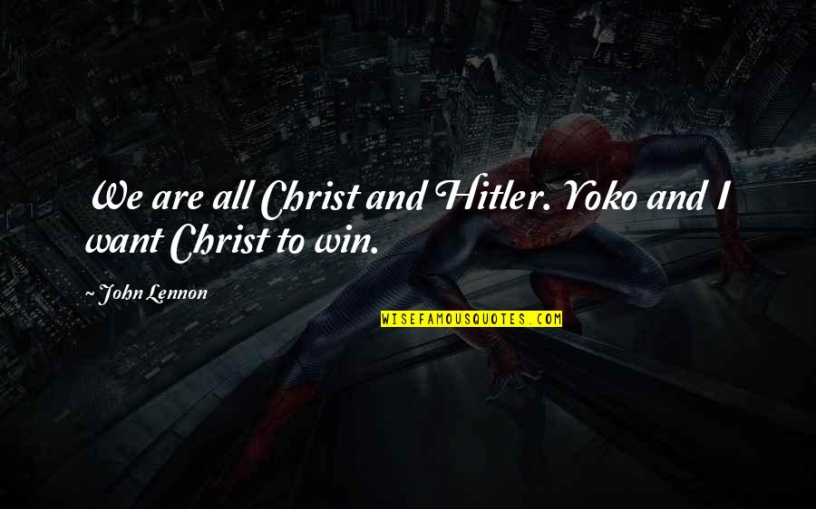 Vojsko Plateau Quotes By John Lennon: We are all Christ and Hitler. Yoko and