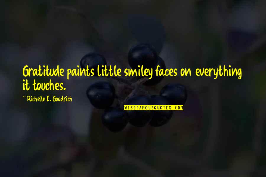 Voldoende In Engels Quotes By Richelle E. Goodrich: Gratitude paints little smiley faces on everything it