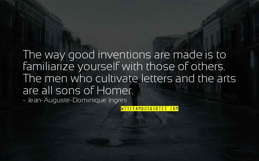 Volitiva Tm Quotes By Jean-Auguste-Dominique Ingres: The way good inventions are made is to