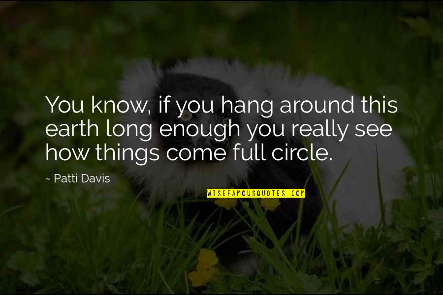 Volman Attorney Quotes By Patti Davis: You know, if you hang around this earth