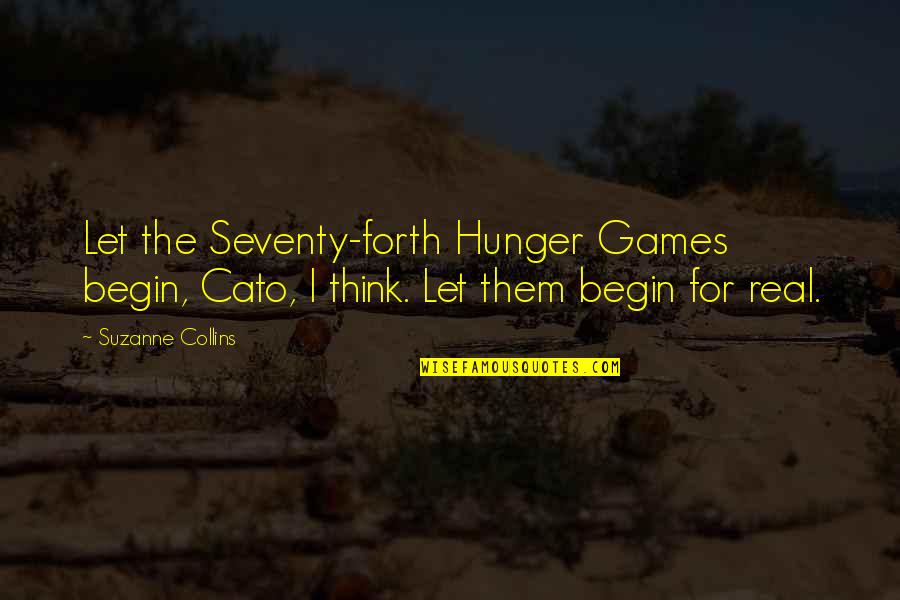 Voltzys Root Quotes By Suzanne Collins: Let the Seventy-forth Hunger Games begin, Cato, I