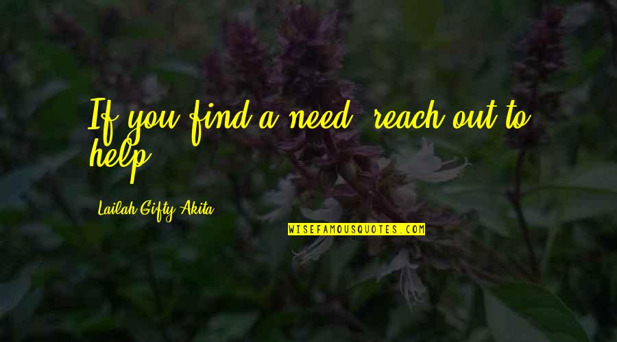 Volunteerism Quotes By Lailah Gifty Akita: If you find a need, reach out to