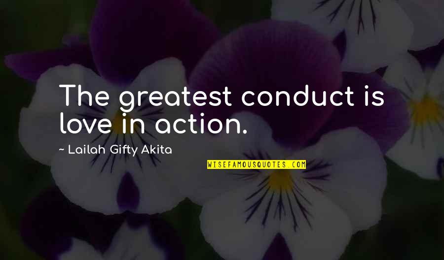 Volunteerism Quotes By Lailah Gifty Akita: The greatest conduct is love in action.