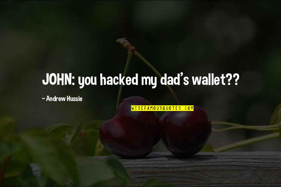 Volveras Christian Quotes By Andrew Hussie: JOHN: you hacked my dad's wallet??