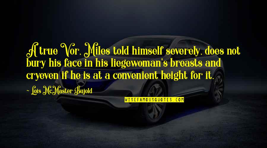 Vorkosigan Quotes By Lois McMaster Bujold: A true Vor, Miles told himself severely, does