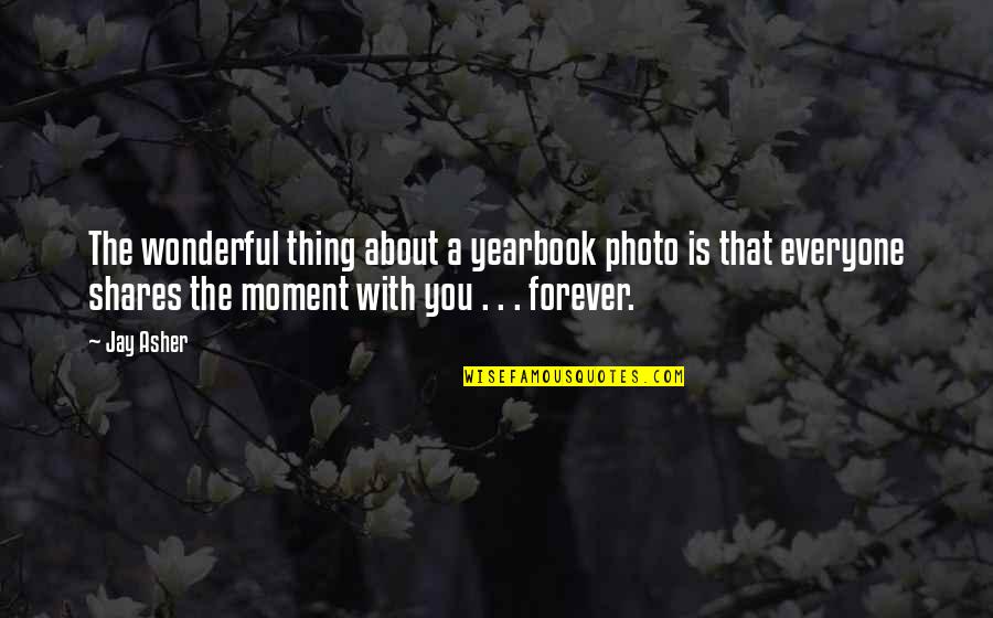 Voskresensky Mikhail Quotes By Jay Asher: The wonderful thing about a yearbook photo is