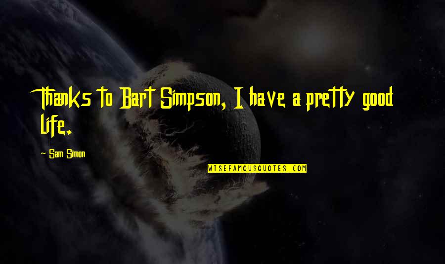 Votorantim Peru Quotes By Sam Simon: Thanks to Bart Simpson, I have a pretty