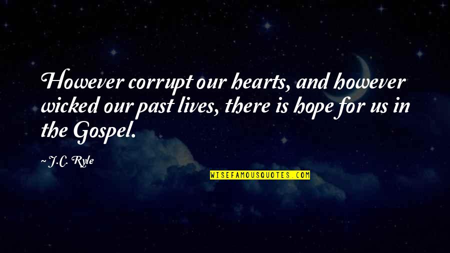 Vow Jessica Lange Quotes By J.C. Ryle: However corrupt our hearts, and however wicked our