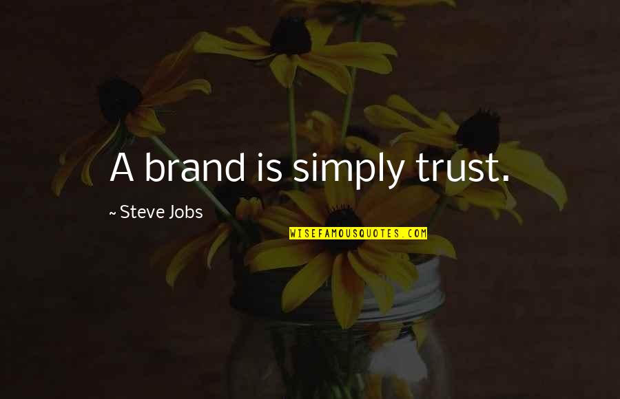 Voyles Family Dental Hilliard Quotes By Steve Jobs: A brand is simply trust.