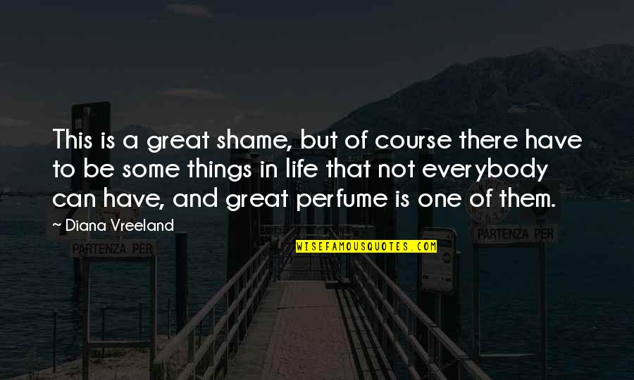 Vreeland's Quotes By Diana Vreeland: This is a great shame, but of course