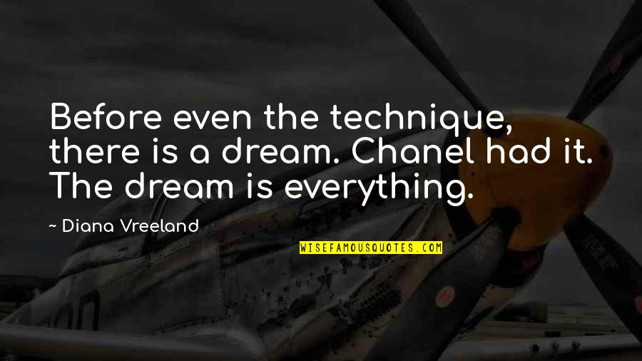 Vreeland's Quotes By Diana Vreeland: Before even the technique, there is a dream.