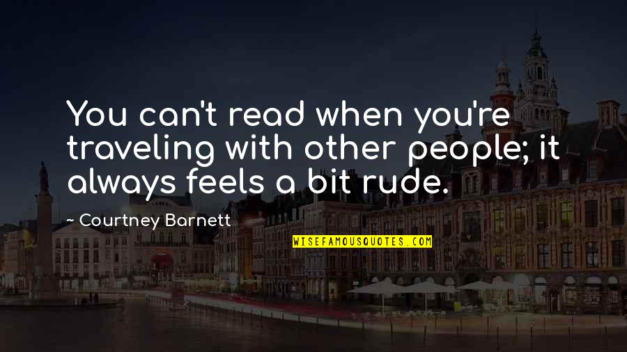 Vrouwen Voetbal Quotes By Courtney Barnett: You can't read when you're traveling with other