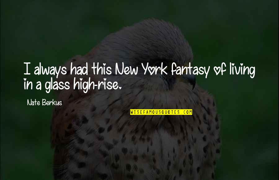 Vukan Nemanjic Vikipedija Quotes By Nate Berkus: I always had this New York fantasy of