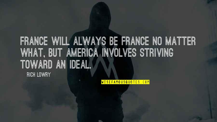 Vulnerables Pedro Quotes By Rich Lowry: France will always be France no matter what,