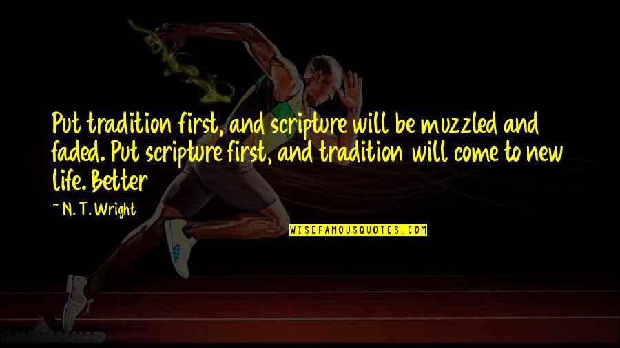 Vultureism Quotes By N. T. Wright: Put tradition first, and scripture will be muzzled