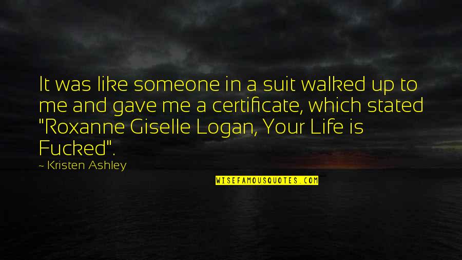 Vuongs Crofton Quotes By Kristen Ashley: It was like someone in a suit walked