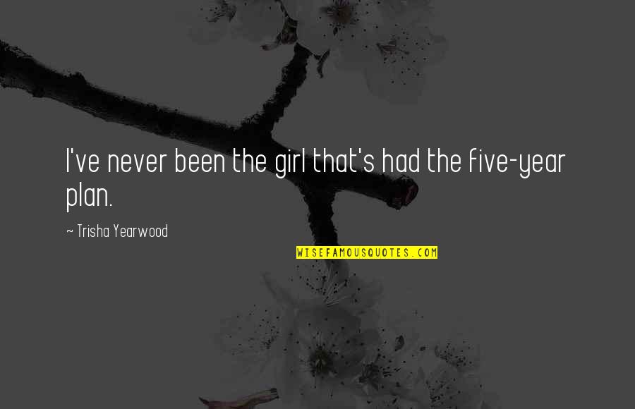 Vuxuancuong Quotes By Trisha Yearwood: I've never been the girl that's had the