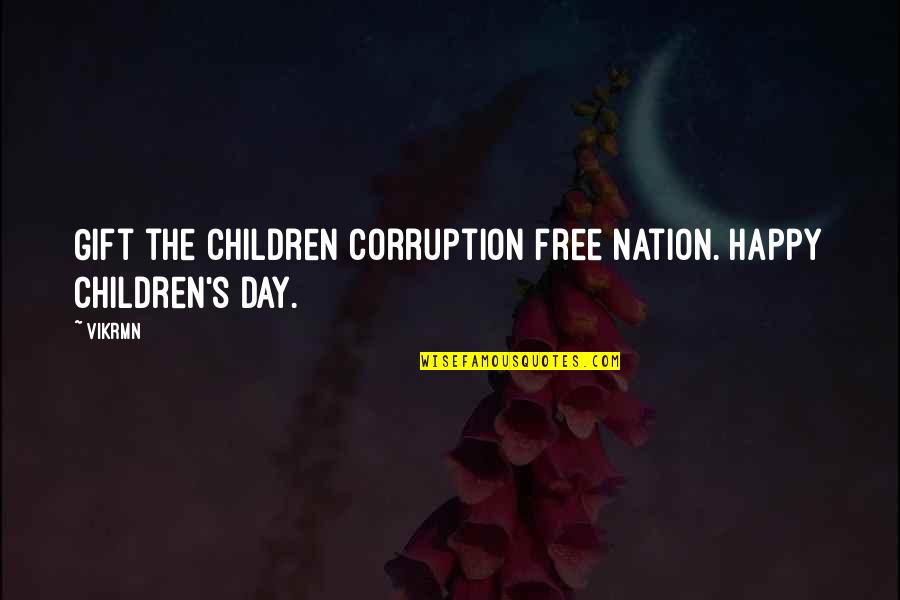 Vv Quotes By Vikrmn: Gift the children corruption free nation. Happy Children's