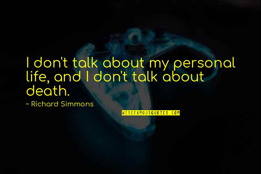 Waakzaamheid Quotes By Richard Simmons: I don't talk about my personal life, and