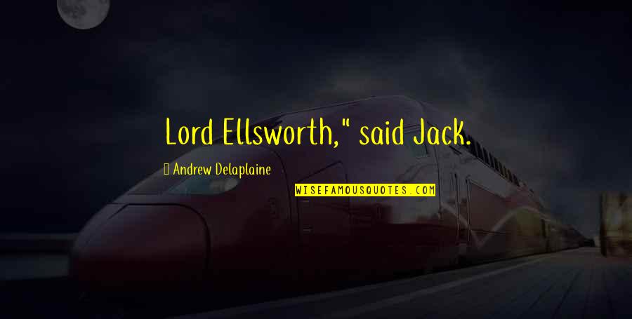 Waardeloos Quotes By Andrew Delaplaine: Lord Ellsworth," said Jack.