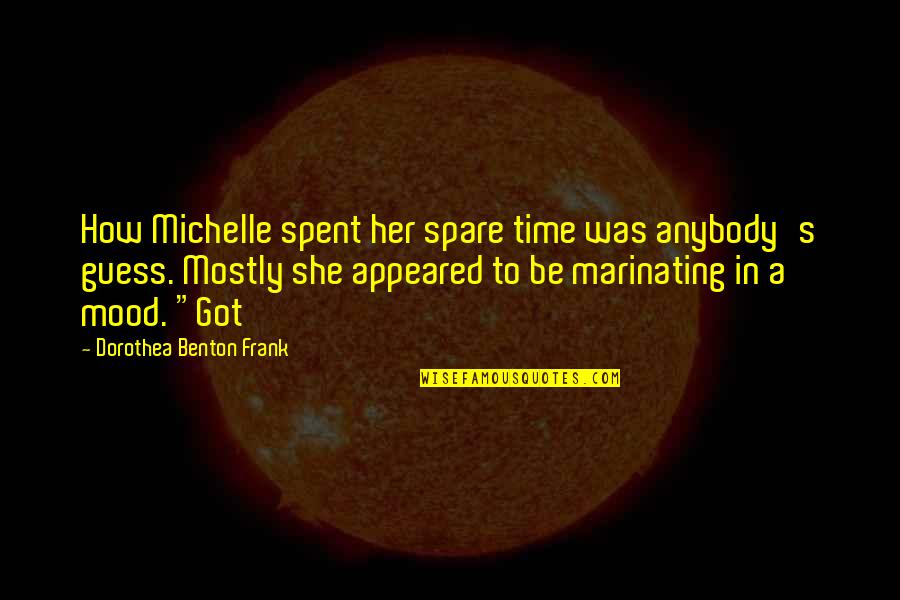 Wabash College Quotes By Dorothea Benton Frank: How Michelle spent her spare time was anybody's