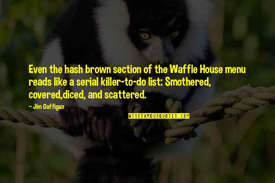 Waffle Quotes By Jim Gaffigan: Even the hash brown section of the Waffle