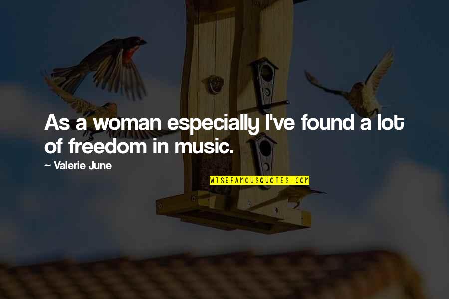 Wagenheim And Wagner Quotes By Valerie June: As a woman especially I've found a lot