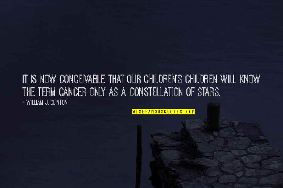 Waigly Quotes By William J. Clinton: It is now conceivable that our children's children