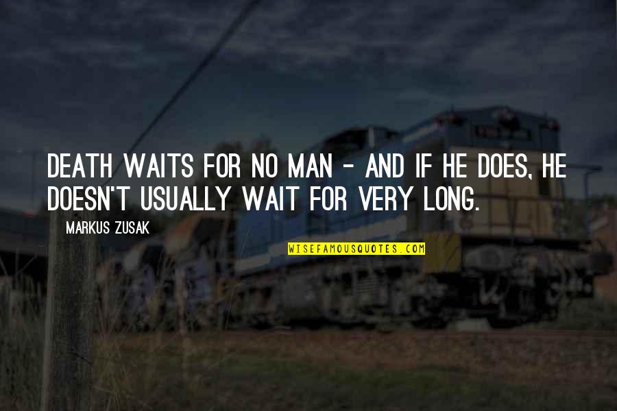 Wait No Quotes By Markus Zusak: Death waits for no man - and if