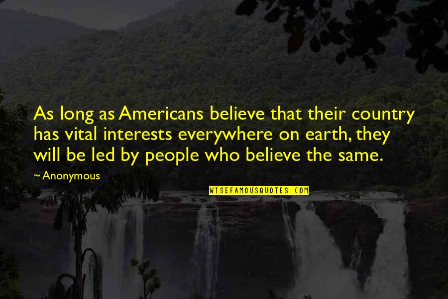 Waitiki Quotes By Anonymous: As long as Americans believe that their country